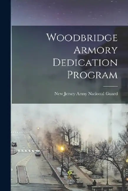 Woodbridge Armory Dedication Program by New Jersey Army National Guard