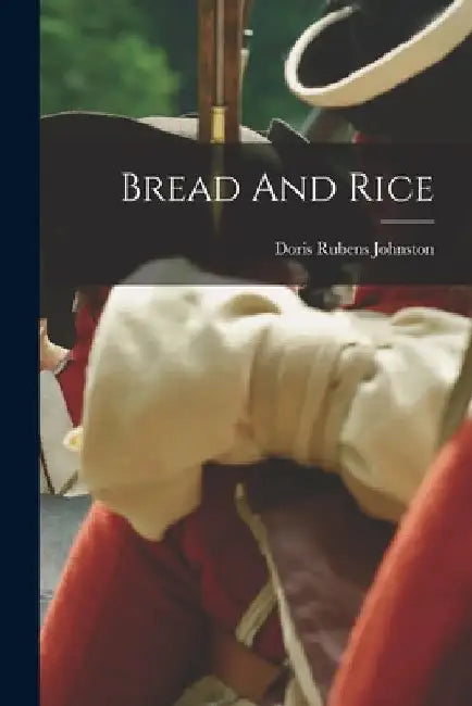Bread And Rice by Doris Rubens Johnston