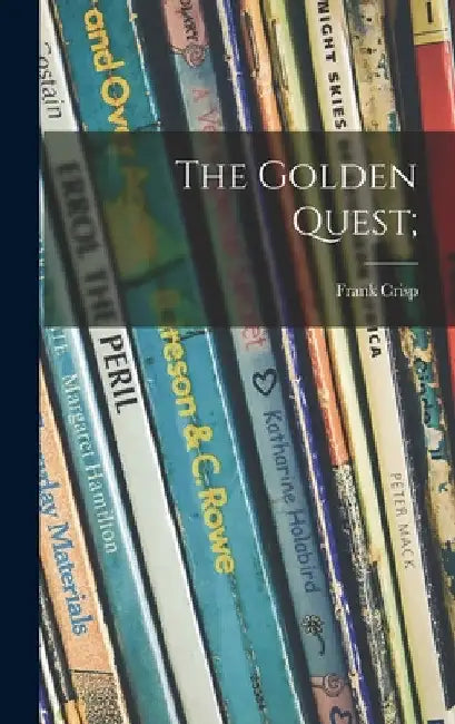 The Golden Quest; by Frank Crisp