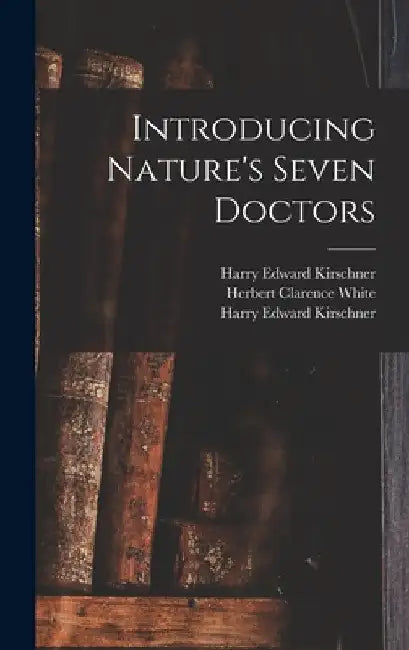 Introducing Nature's Seven Doctors by Harry Edward 1880- Kirschner