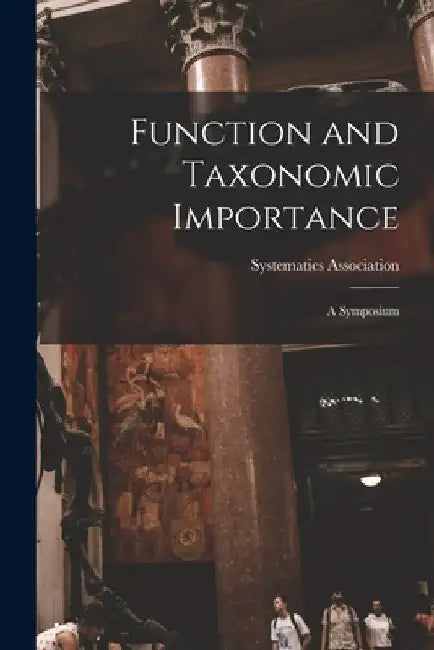 Function and Taxonomic Importance: a Symposium by Systematics Association