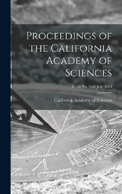 Proceedings of the California Academy of Sciences; v. 54 no. 9-21 July 2003 by California Academy of Sciences
