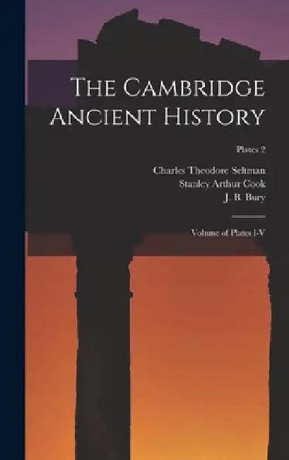The Cambridge Ancient History: Volume of Plates I-V; plates 2 by Charles Theodore 1886-1957 Seltman