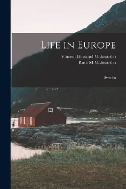 Life in Europe: Sweden by Vincent Herschel 1926- Malmström