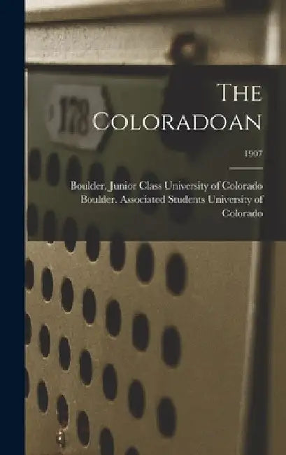 The Coloradoan; 1907 by Boulder Junior University of Colorado