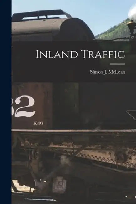 Inland Traffic [microform] by Simon J. (Simon James) 1871- McLean