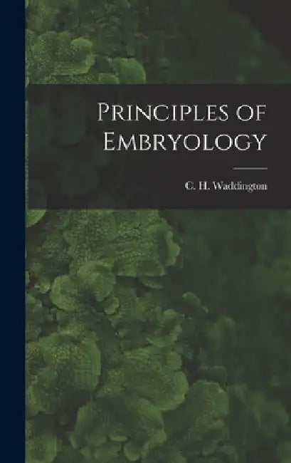 Principles of Embryology by C. H. (Conrad Hal) 1905- Waddington