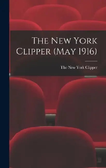 The New York Clipper (May 1916) by The New York Clipper