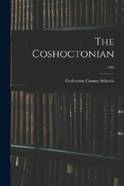 The Coshoctonian; 1939 by Coshocton County Schools