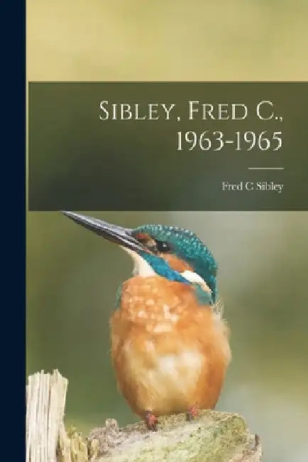 Sibley, Fred C., 1963-1965 by Fred C. Sibley