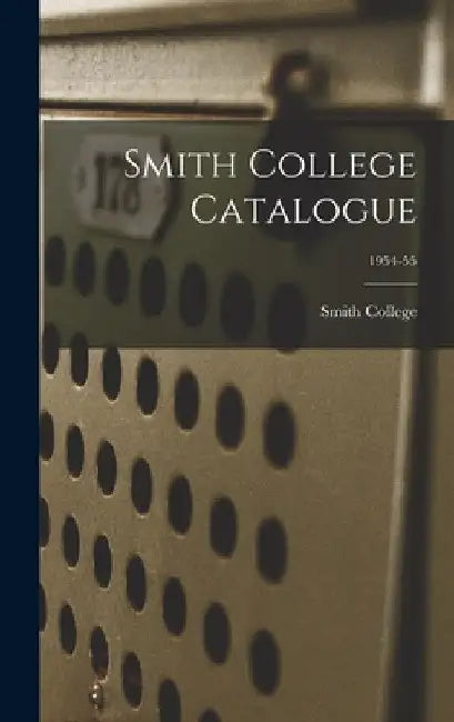 Smith College Catalogue; 1954-55 by Smith College