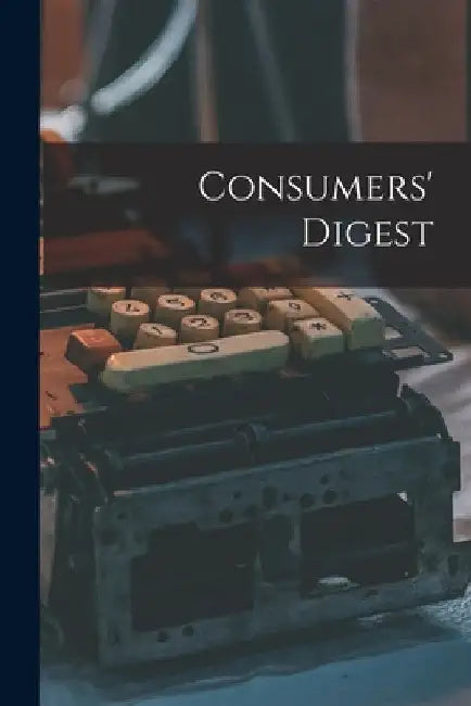 Consumers' Digest by Anonymous