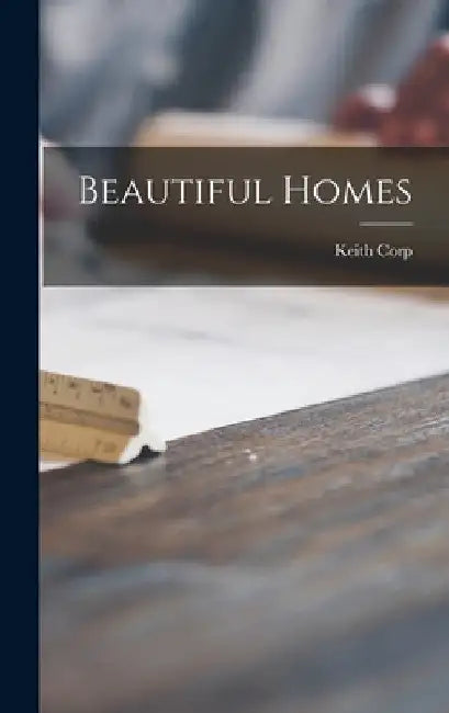 Beautiful Homes by Keith Corp