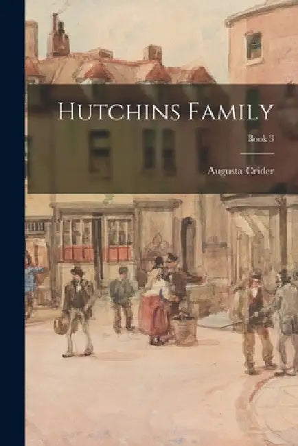 Hutchins Family; Book 3 by Augusta Crider
