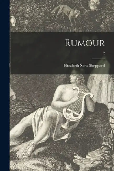 Rumour; 2 by Elizabeth Sara 1830-1862 Sheppard