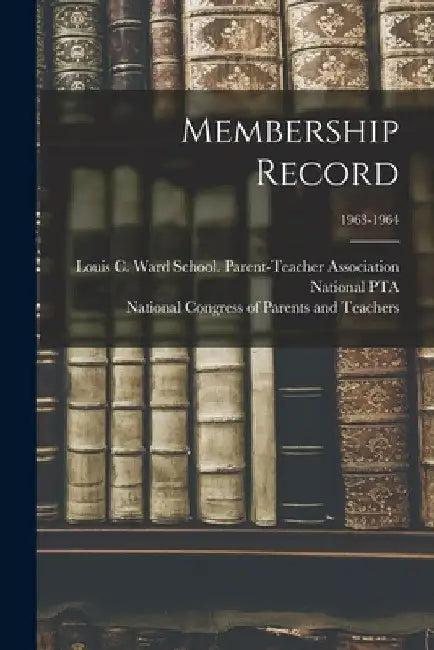 Membership Record; 1963-1964 by Ind Louis C. Ward School (Fort Wayne