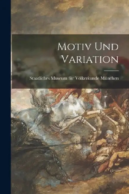 Motiv Und Variation by Staatliches Museum Für Völke