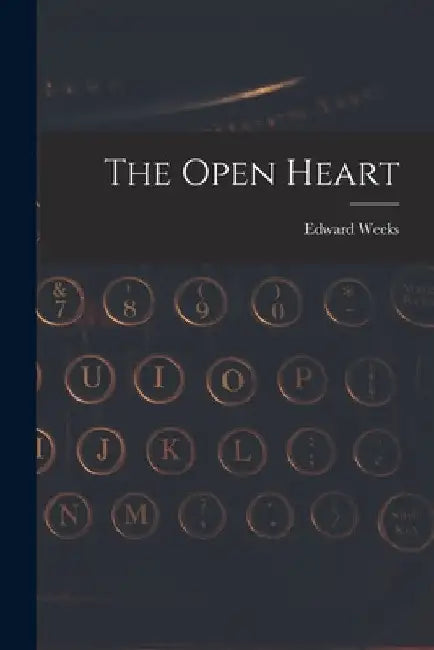 The Open Heart by Edward 1898-1989 Weeks