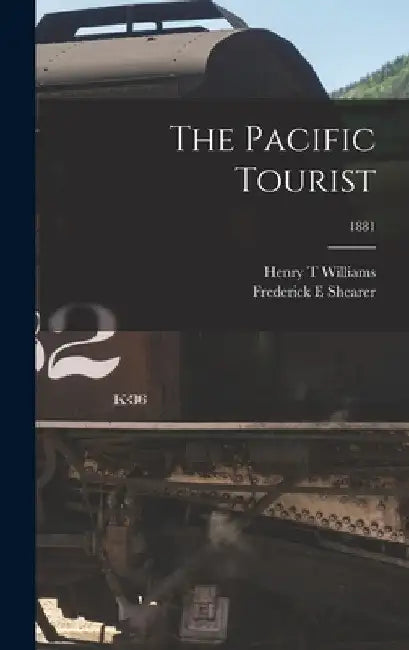 The Pacific Tourist; 1881 by Henry T. Williams