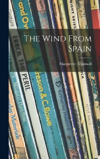 The Wind From Spain by Marguerite Aspinwall