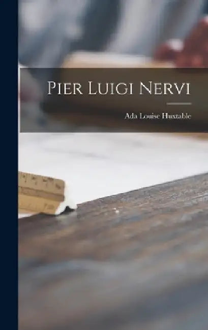Pier Luigi Nervi by Ada Louise Huxtable