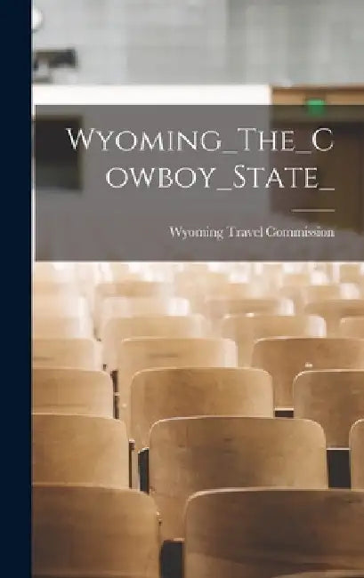Wyoming_The_Cowboy_State_ by Wyoming Travel Commission