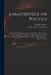 A Masterpiece on Politics: in Ten Letters, Addressed to Mr. G. Beaumont, Minister of the Gospel, at Norwich: Containing Weighty Arguments to Shew by William Andrew