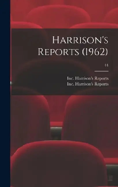 Harrison's Reports (1962); 44 by Inc Harrison's Reports
