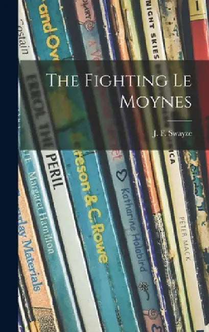 The Fighting Le Moynes by J. F. (James Frederick) 1907 Swayze