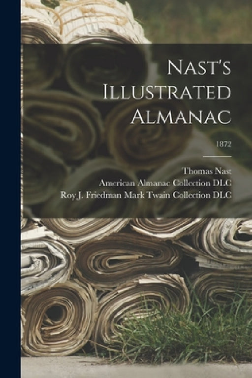 Nast's Illustrated Almanac; 1872 by Thomas 1840-1902 Nast, American Almanac Collection (Library of, Roy J Friedman Mark Twain Collection