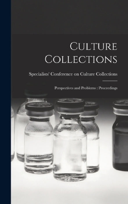 Culture Collections: Perspectives and Problems: Proceedings by Specialists' Conference on Culture Co
