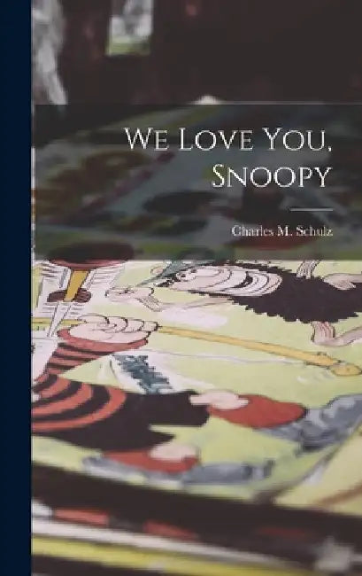 We Love You, Snoopy by Charles M. (Charles Monroe) Schulz