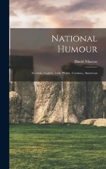 National Humour [microform]: Scottish, English, Irish, Welsh, Cockney, American by David 1837-1907 MacRae