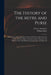 The History of the Mitre and Purse: in Which the First and Second Parts of The Secret History of the White Staff Are Fully Considered and the Hypocris by Francis 1662-1732 Atterbury, William 1674-1724 Pittis