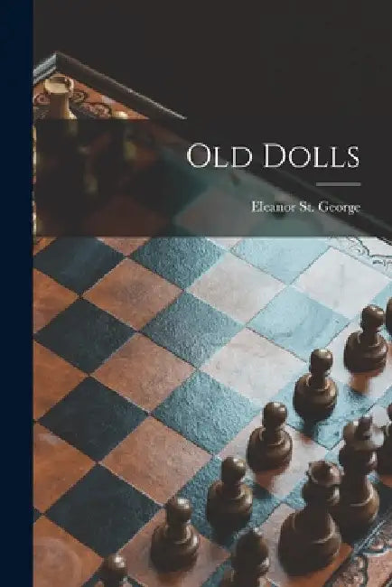 Old Dolls by Eleanor St George