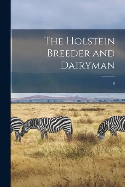 The Holstein Breeder and Dairyman; 8 by Anonymous