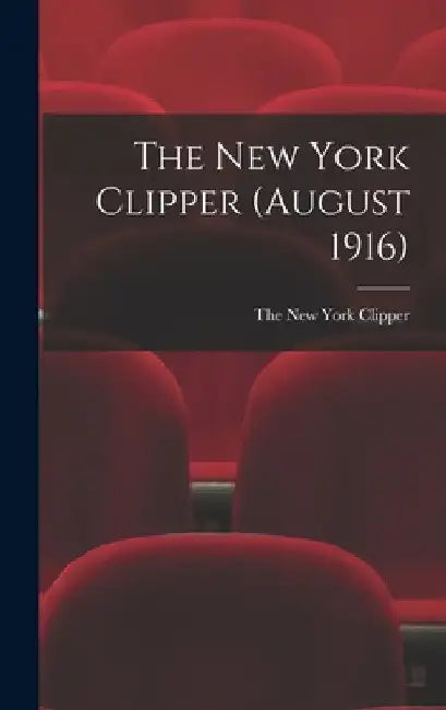 The New York Clipper (August 1916) by The New York Clipper