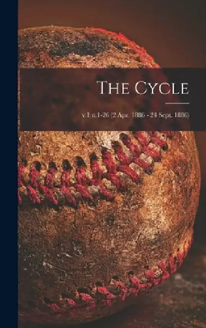 The Cycle; v.1 n.1-26 (2 Apr. 1886 - 24 Sept. 1886) by Anonymous
