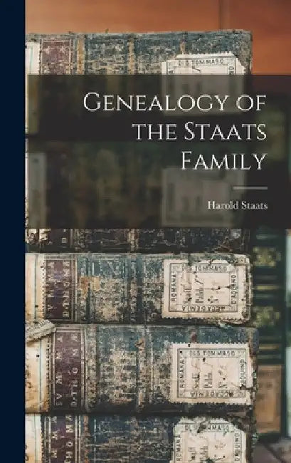 Genealogy of the Staats Family by Harold 1899- Staats