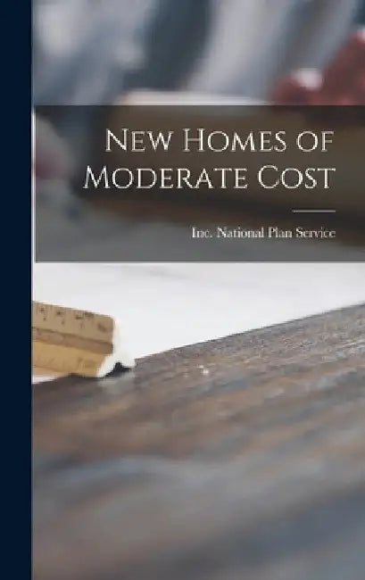 New Homes of Moderate Cost by Inc National Plan Service