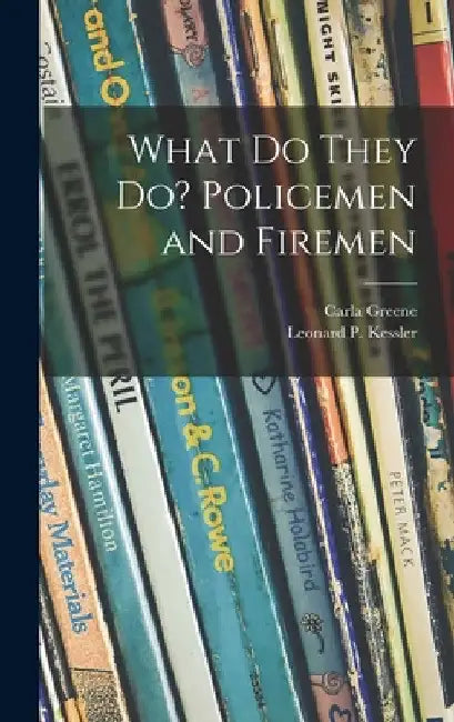 What Do They Do? Policemen and Firemen by Carla 1916- Greene