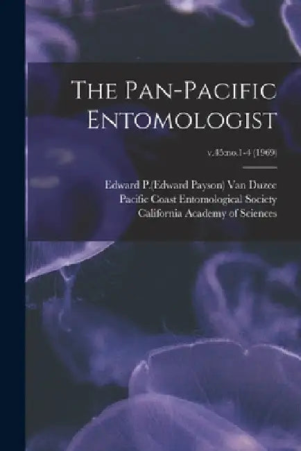 The Pan-Pacific Entomologist; v.45: no.1-4 (1969) by Edward P. (Edward Payson) 1. Van Duzee