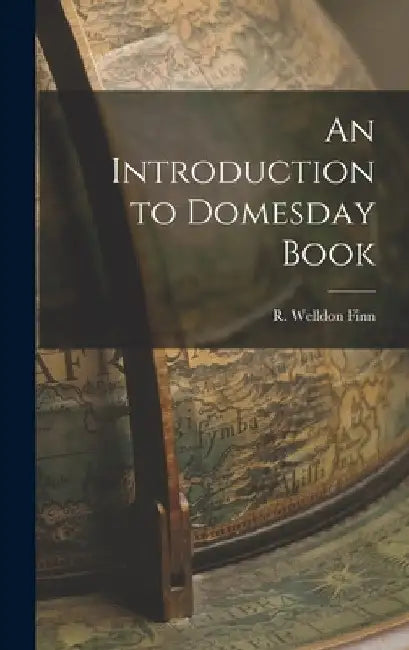 An Introduction to Domesday Book by R. Welldon (Rex Welldon) Finn