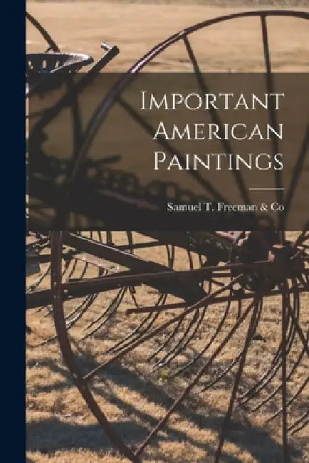 Important American Paintings by Samuel T Freeman & Co
