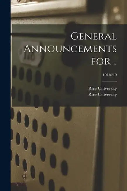 General Announcements for ..; 1918/19 by Rice University