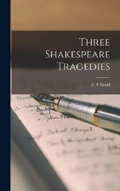 Three Shakespeare Tragedies by E. F. Dodd
