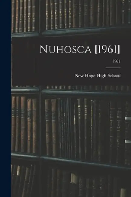 Nuhosca [1961]; 1961 by New Hope High School