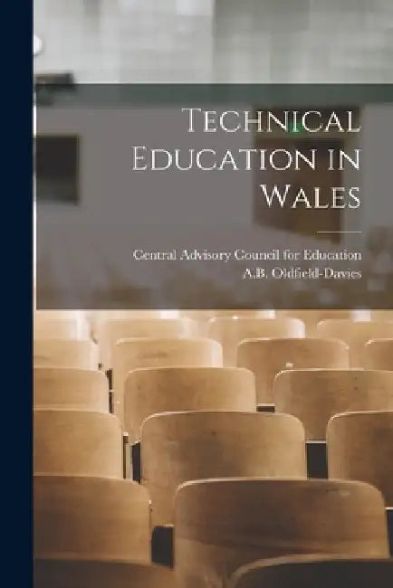 Technical Education in Wales by Central Advisory Council for Educatio