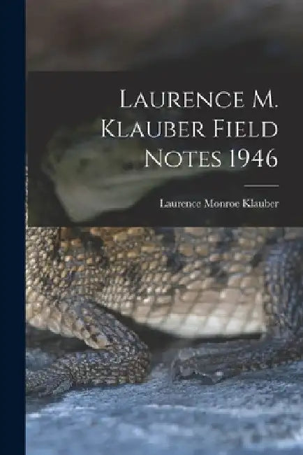 Laurence M. Klauber Field Notes 1946 by Laurence Monroe 1883-1968 Klauber