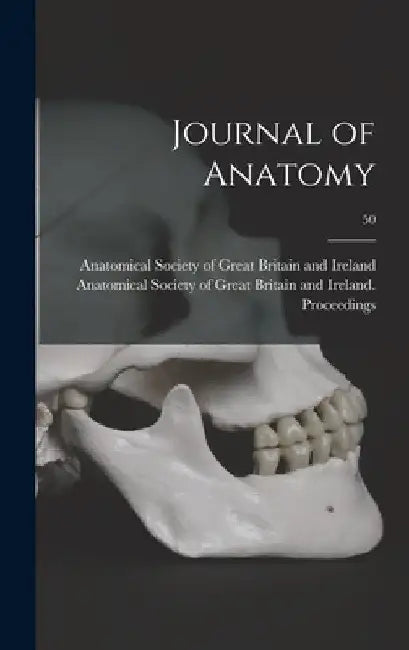 Journal of Anatomy; 50 by Anatomical Society of Great Britain and